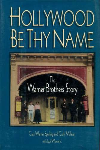 Hollywood be Thy Name : the Warner Brothers Story