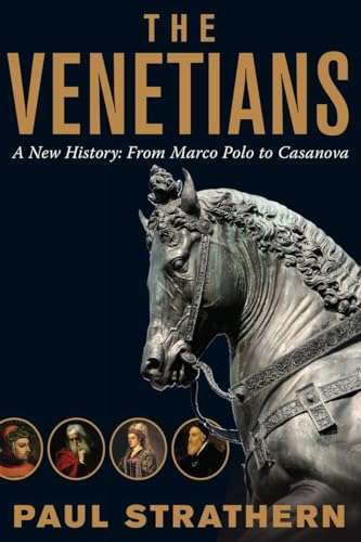 The Venetians: a New History From Marco Polo to Casanova