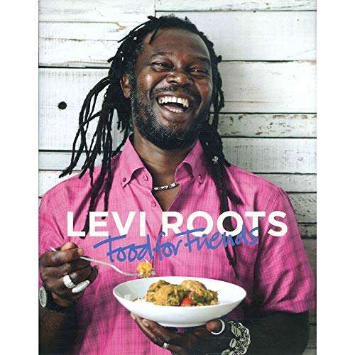 Levi Roots Food for Friends: 100 Simple Dishes for Every Occasion