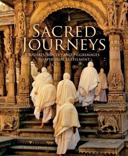 Sacred Journey : Rituals, Routes and Pilgrimages to Spirit Fulfilment