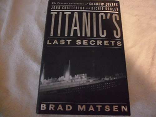Titanic's Last Secrets By Bradford Matsen