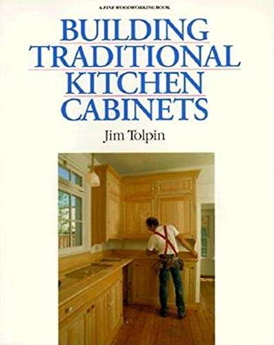 Building Traditional Kitchen Cabinets By Jim Tolpin