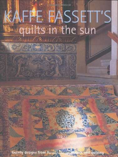 Kaffe Fasset's Quilts in the Sun By Kaffe Fassett