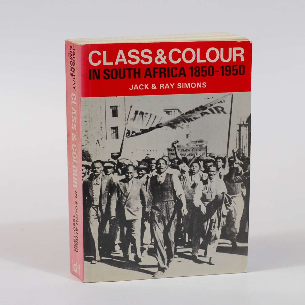 Class and Colour in South Africa. 1850 - 1950 - Simons, Jack & Ray - 1000g