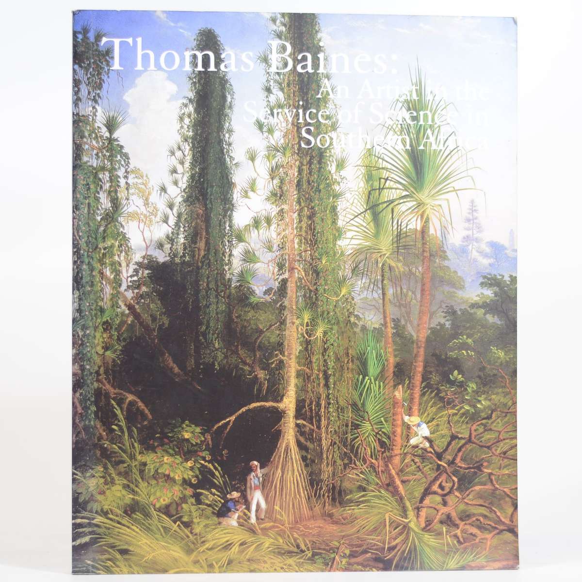 Thomas Baines: An Artist in the Service of Science in Southern Africa - Stevenson, Michael (Ed)
