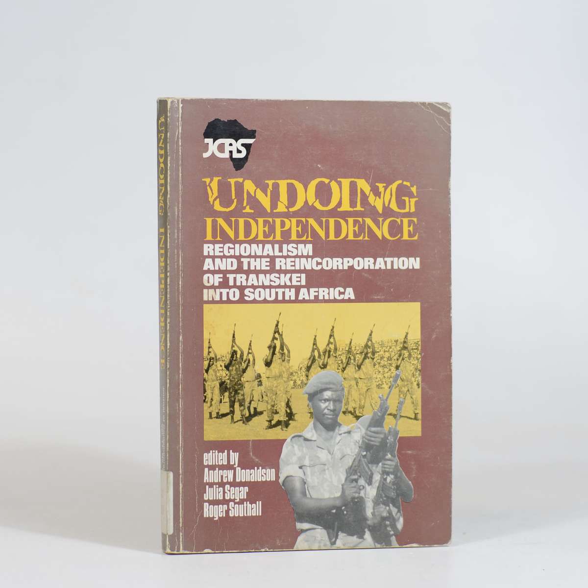 Undoing Independence: Regionalism and the Reincorporation of Transkei into South Africa - Donaldson,