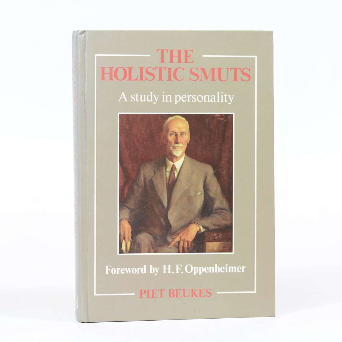 The Holistic Smuts. A Study in Personality - Beukes, Piet