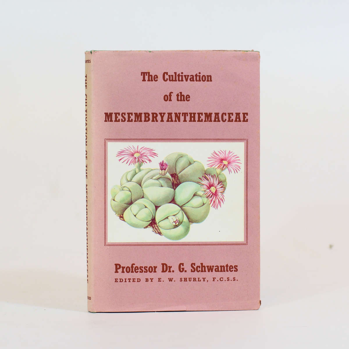 The Cultivation of the Mesembryanthemaceae - Schwantes, Prof G