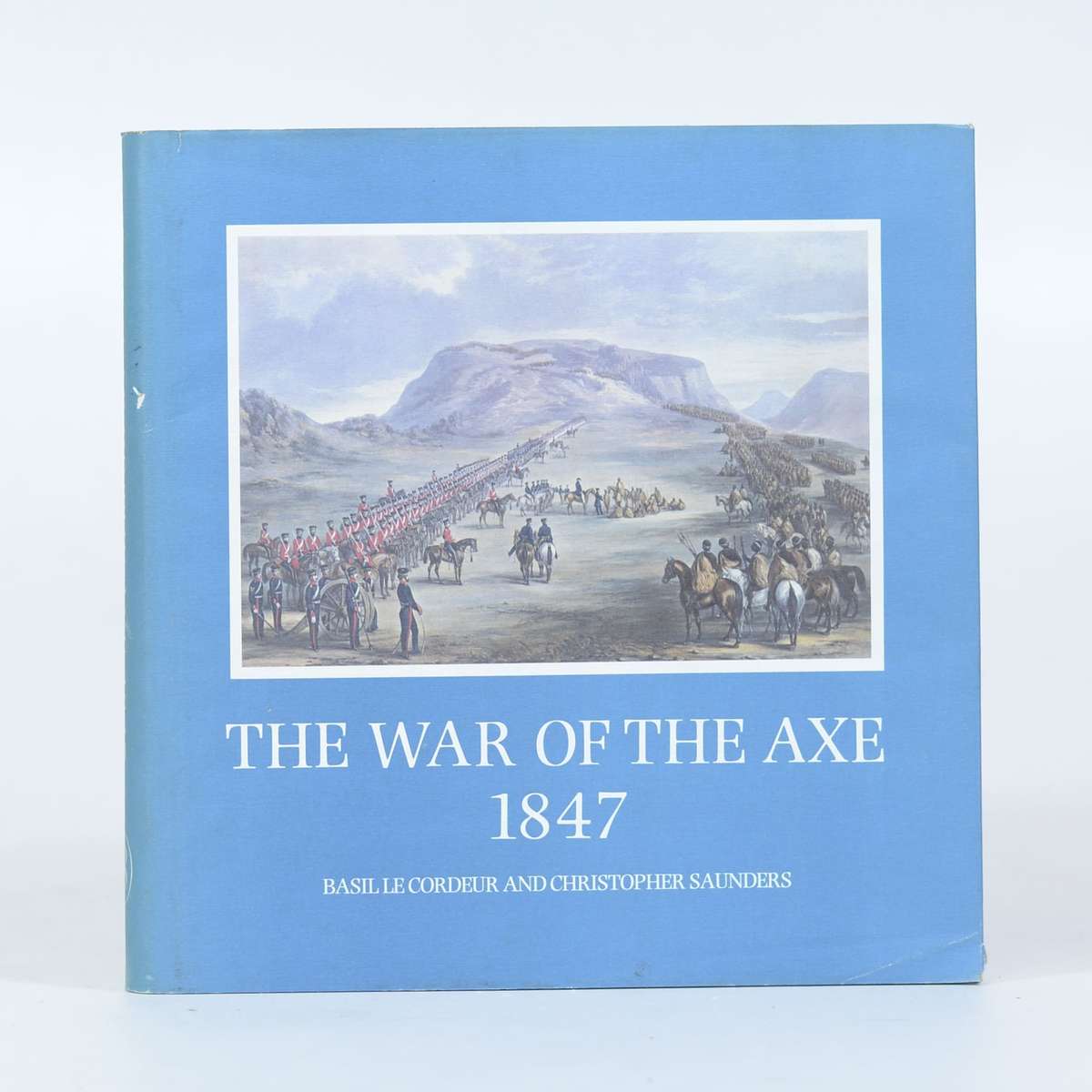 The War of the Axe 1847. Brenthurst Series 7. - Le Cordeur, Basil and Saunders, Christopher