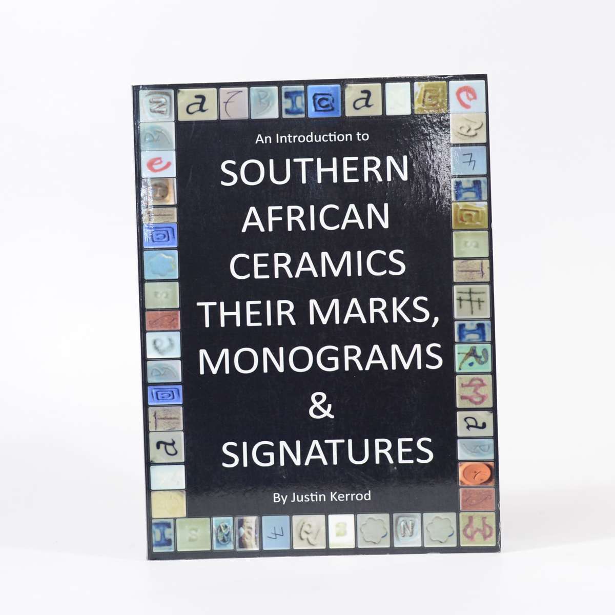 An Introduction to Southern African Ceramics, their marks, Monograms & Signatures (Signed) - Kerr...