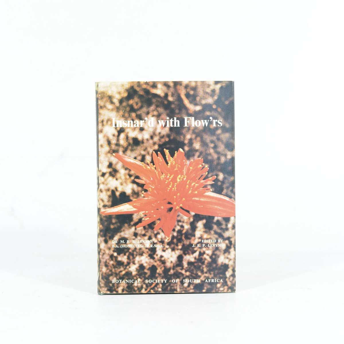 Insnar'd with Flow'rs - Levyns, Dr M R B