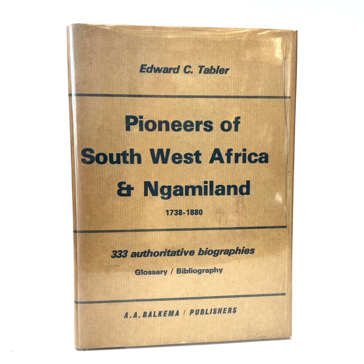 Pioneers of South West Africa and Ngamiland 1738 - 1880 - Tabler, Edward, C