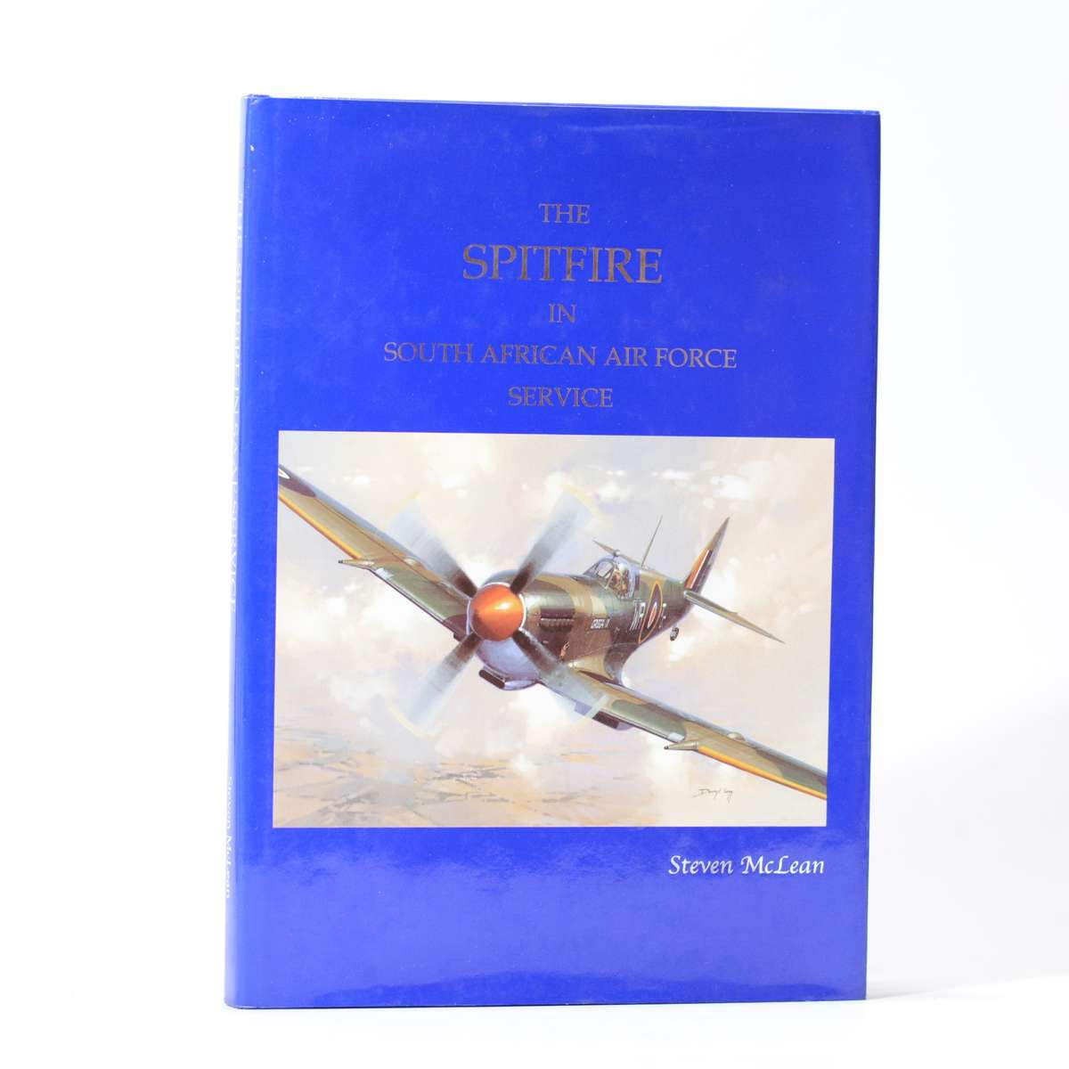 The Spitfire in South African Air Force Service (Signed) - McLean, Steven