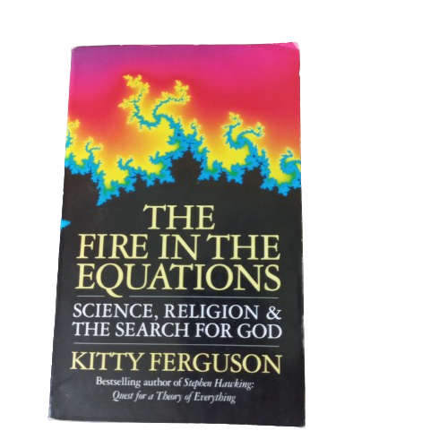 The Fire in the Equations - Kitty Ferguson