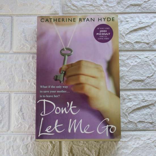Don't Let Me Go - Catherine Ryan Hyde.