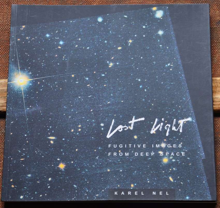 KAREL NEL `LOST LIGHT FUGITIVE IMAGES FROM DEEP SPACE`