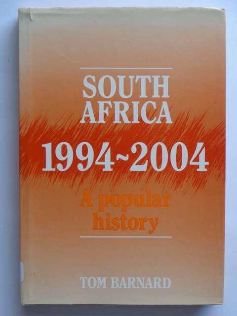 South Africa 1994-2004, A Popular History - Tom Barnard