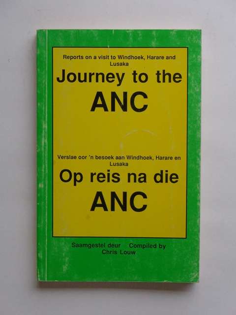 Journey to the ANC, Reports on a visit to Windhoek, Harare & Lusaka (bilingual) - C. Louw (compiler)