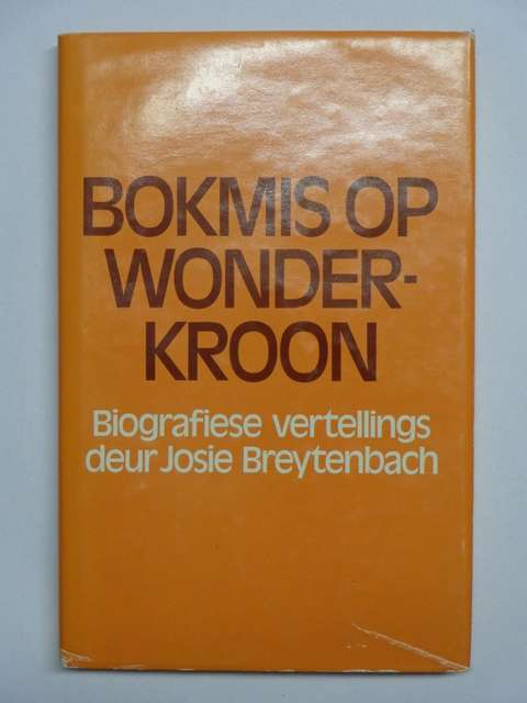 Bokmis op Wonderkroon, Biografiese Vertellings - Josie Breytenbach