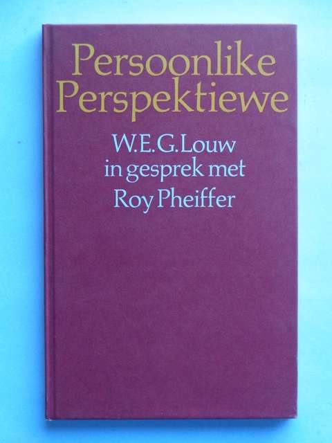 Persoonlike Perspektiewe, W.E.G. Louw in Gesprek met Roy Pheiffer.