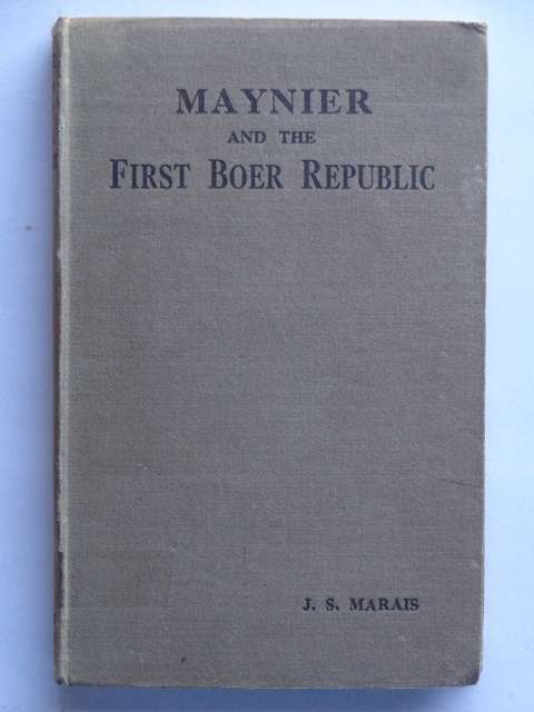 Maynier and the First Boer Republic - J.S. Marais
