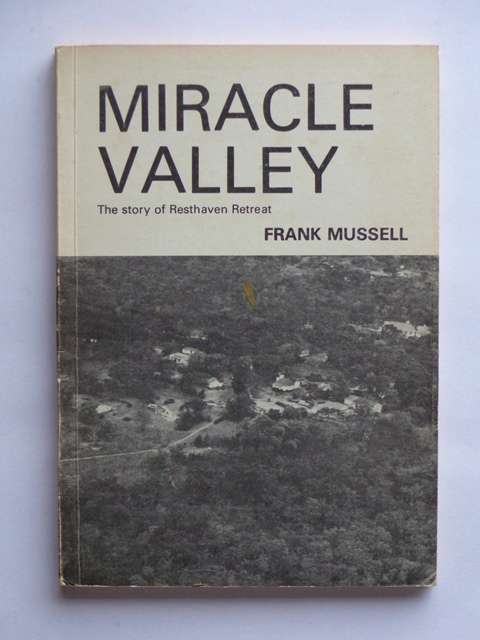 Miracle Valley, The Story of Resthaven Retreat - Frank Mussell (signed)