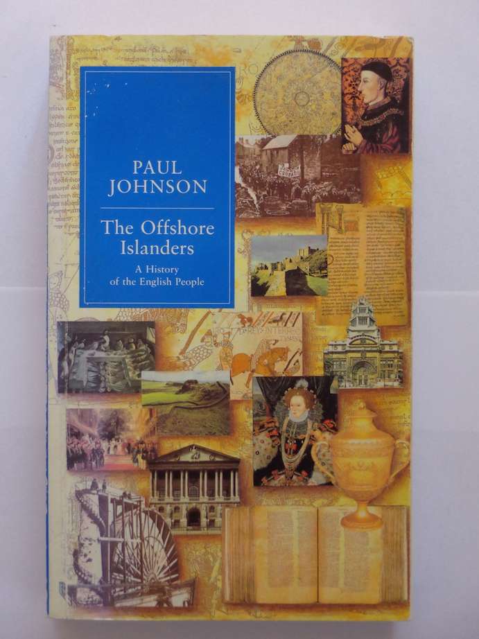 The Offshore Islanders, A History of the English People - Paul Johnson