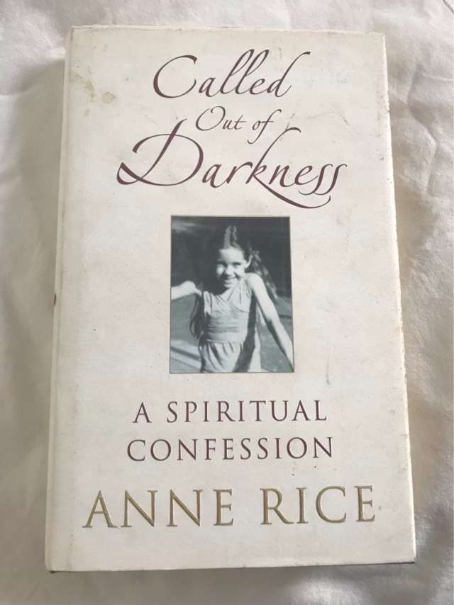 Called Out of Darkness, A Spiritual Confession - Anne Rice
