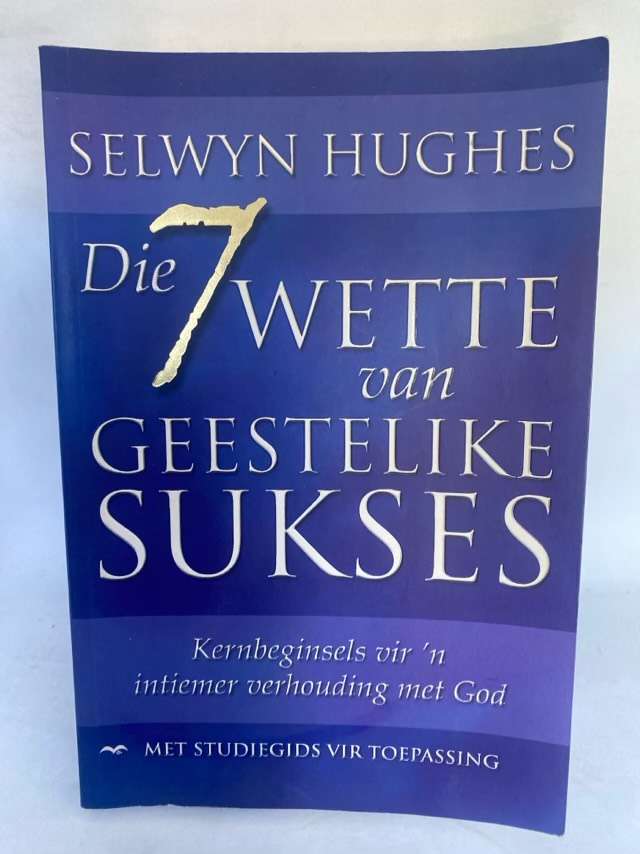 Die 7 wette van geestelike sukses - Selwyn Hughes