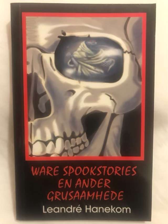 Ware spookstories en ander grusaamhede - Leandre Hanekom samesteller