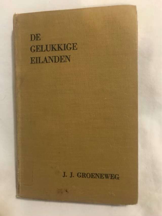 De Gelukkige Eilanden - J.J.Groeneweg