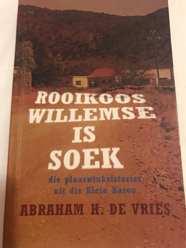Rooikoos Willemse is soek, die plaaswinkelstories uit die Klein Karoo - Abraham H. De Vries