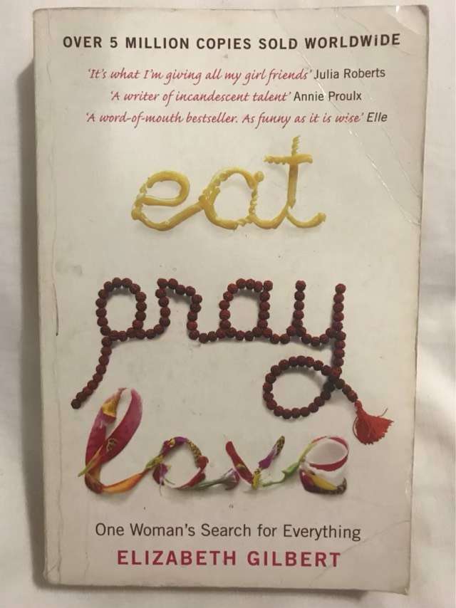Eat, Pray, Love, One Woman's Search for Everything - Elizabeth Gilbert
