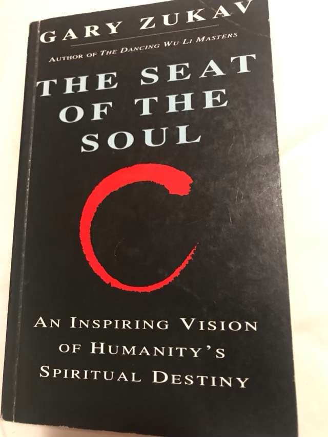 The Seat of the Soul, An Inspiring Vision of Humanity's Spiritual Destiny - Gary Zukav