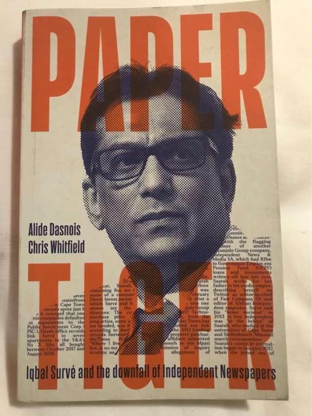 Paper tiger, Iqbal Surve and the downfall of Independent Newspapers - Alide Dasnois