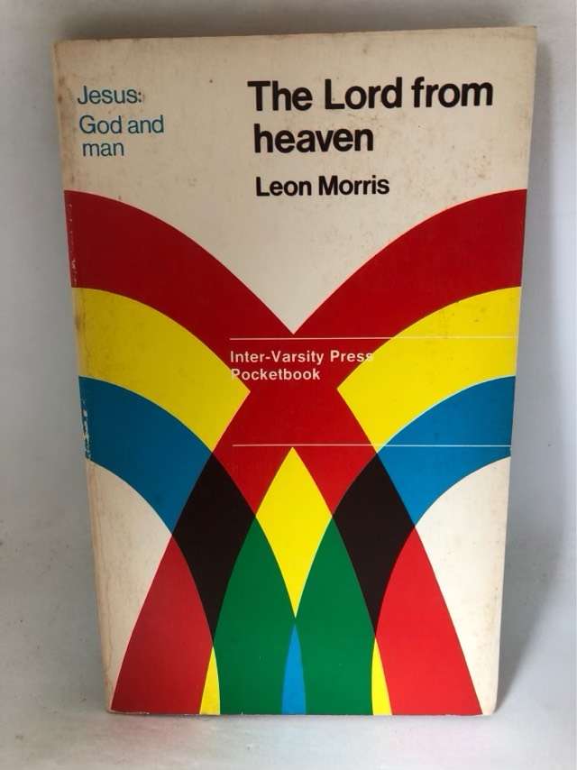 The Lord from Heaven - Leon Morris