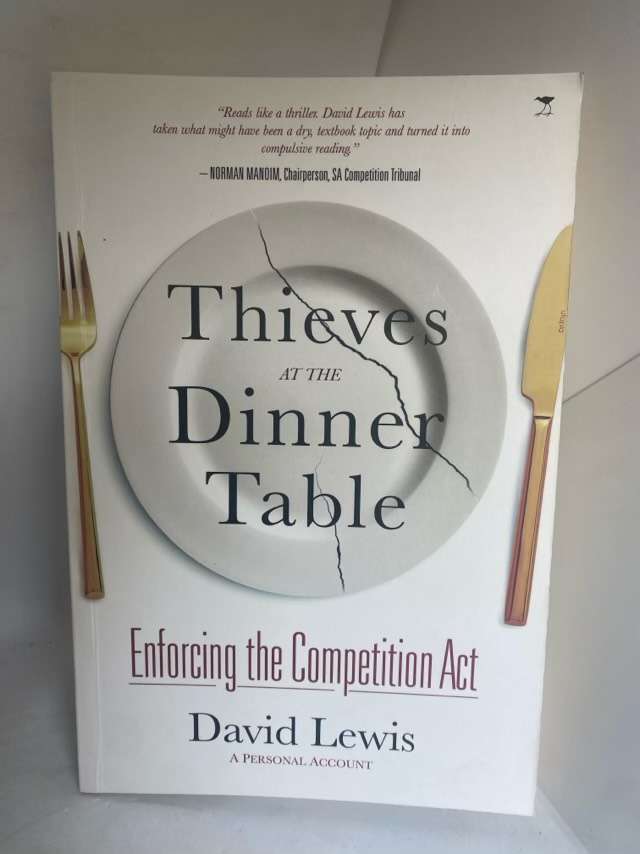 Thieves at the Dinner Table, Enforcing the Competition Act, a Personal Account - David Lewis