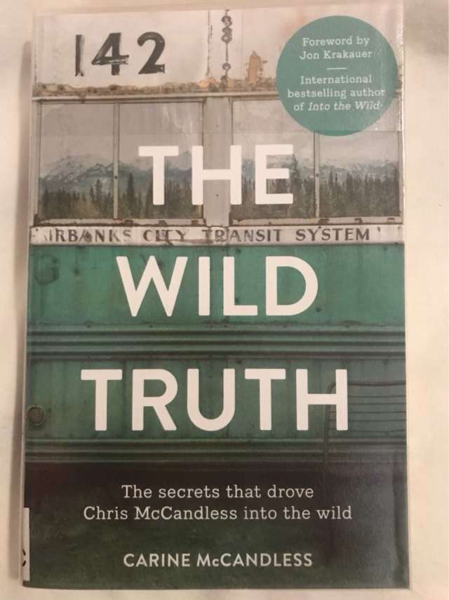The Wild Truth, The Secrets that Drove Chris McCandless Into the Wild - Carine McCandless