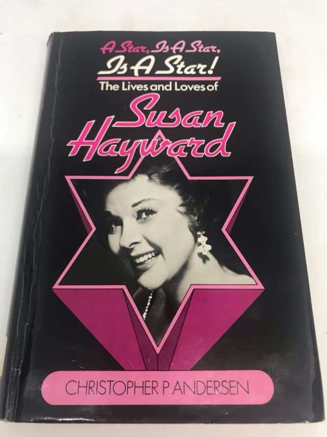 A Star, Is a Star, Is a Star!, The lives and loves of Susan Hayward - C.P.Andersen