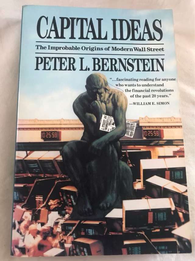 Capital Ideas, The Improbable Origins of Modern Wall Street - Peter L. Bernstein