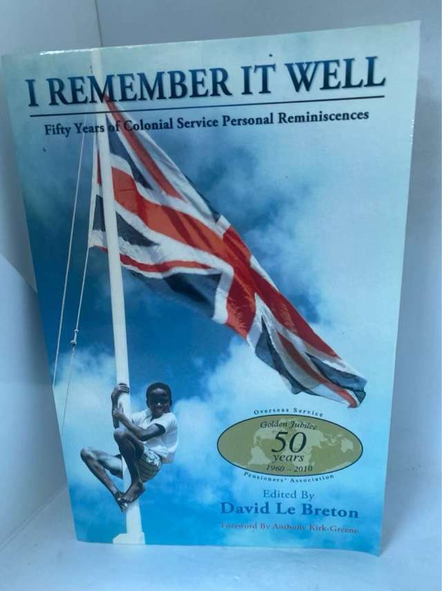 I Remember It Well, Fifty Years of Colonial Service Personal Reminiscences - David Le Breton