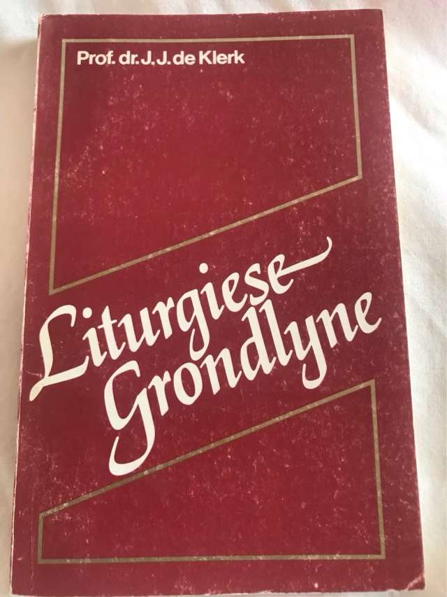 Liturgiese Grondlyne - J.J.De Klerk