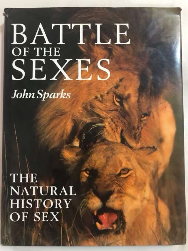 Battle of the Sexes, The Natural History of Sex - John Sparks