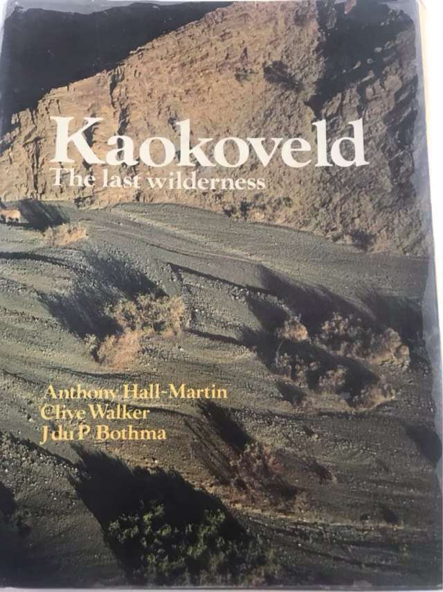 Kaokoveld, the last wilderness - Anthony Hall-Martin