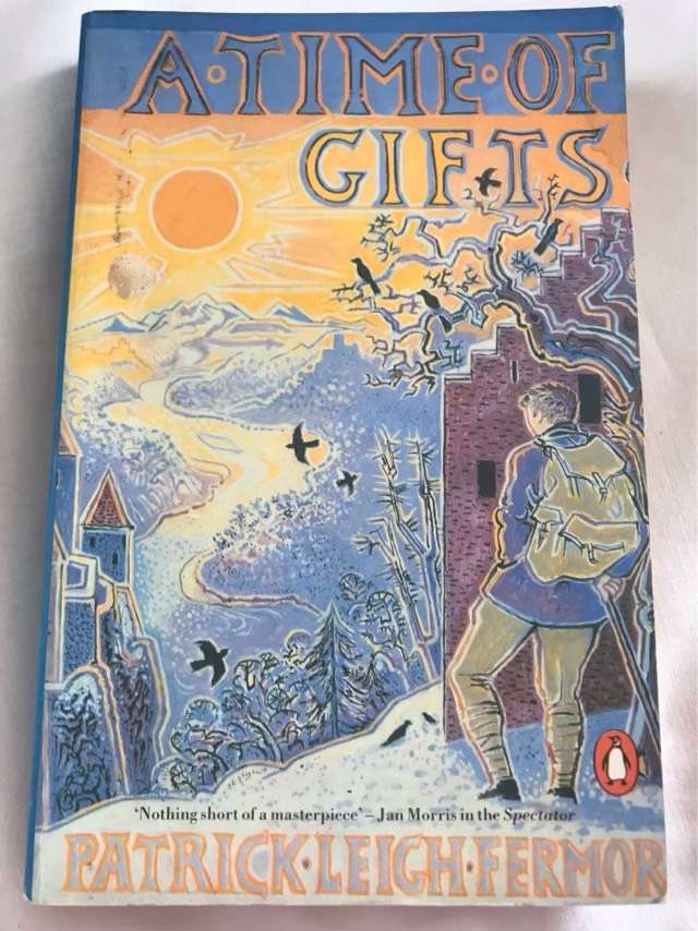 A Time of Gifts: On Foot to Constantinople - Patrick Leigh Fermor