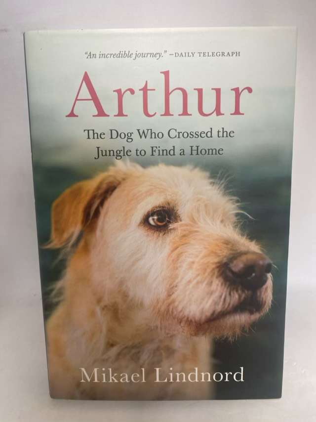 Arthur, The Dog Who Crossed the Jungle to Find a Home - Mikael Lindnord