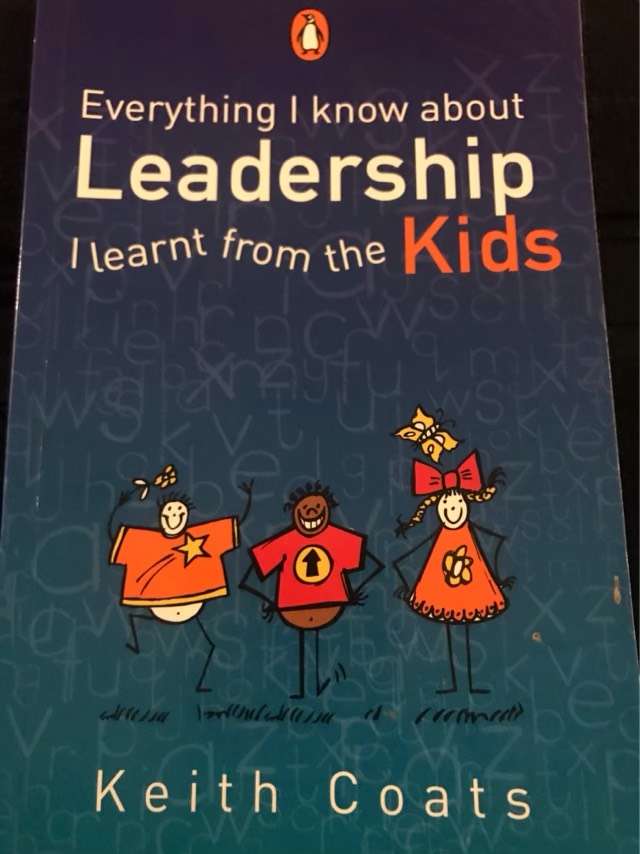 Everything I Know about Leadership I Learnt from the Kids - Keith Coats