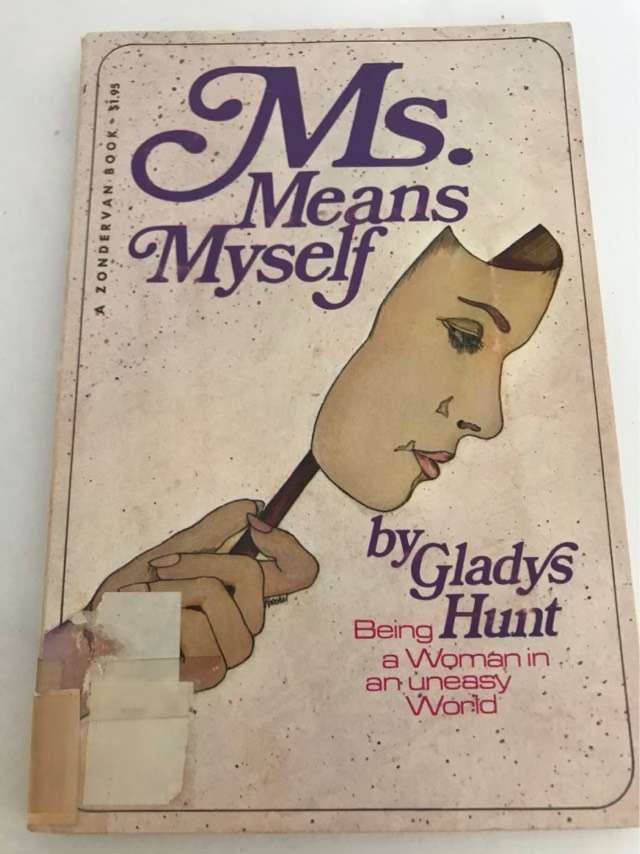 Ms. Means Myself, Being a woman in an uneasy world - Gladys Hunt