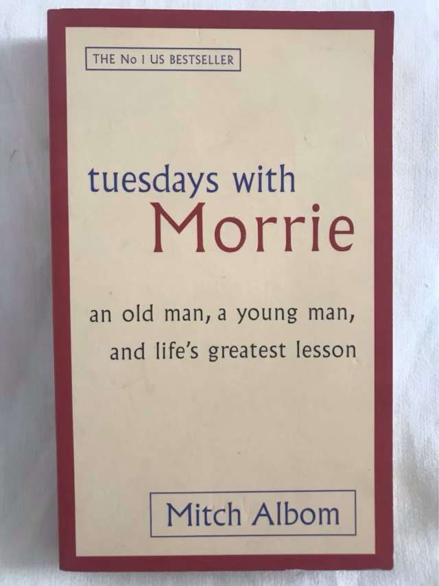 Tuesdays with Morrie, an old man, a young man, and life's greatest lesson - Mitch Albom