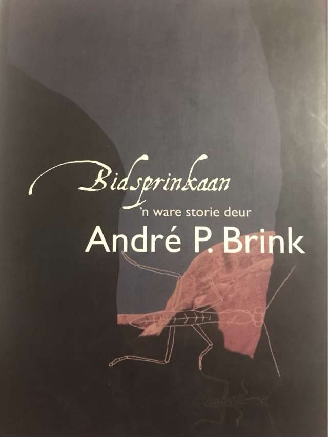 Bidsprinkaan, 'n ware storie - Andre Philippus Brink